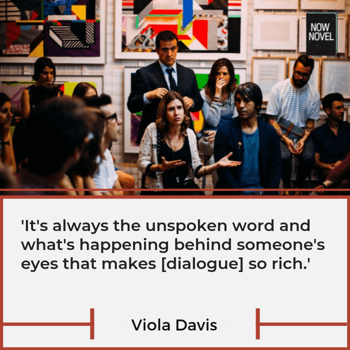 Quote on writing dialogue - Viola Davis | Now Novel