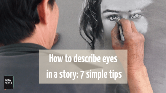 How to describe eyes in a story - 7 tips from Now Novel