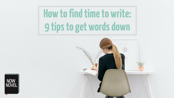 How to find time to write - 9 tips from Now Novel