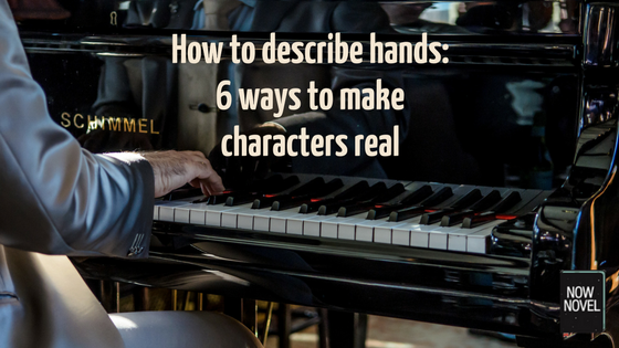 How to describe hands - examples and tips | Now Novel