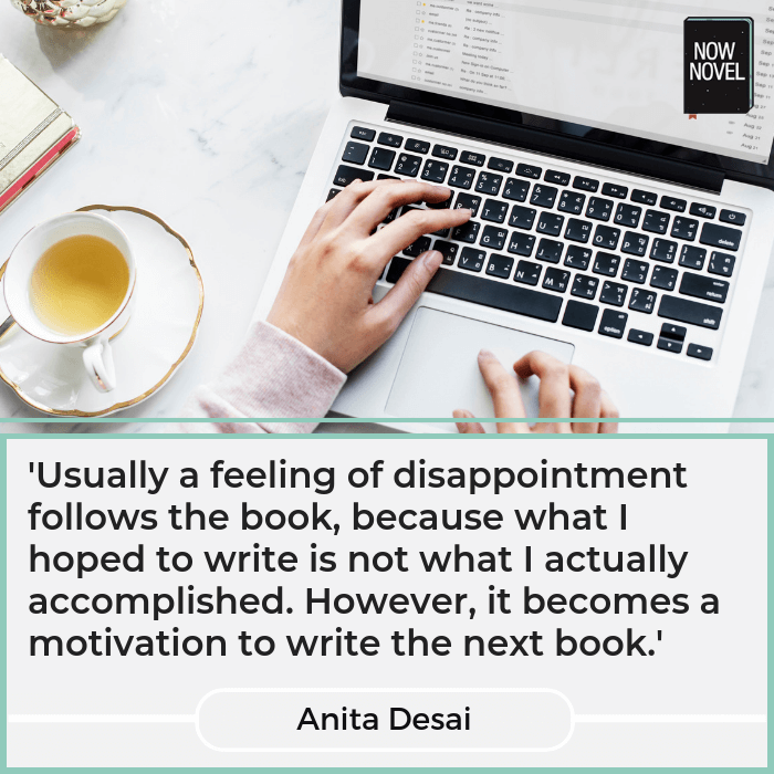 Anita Desai quote - motivation to write a book | Now Novel