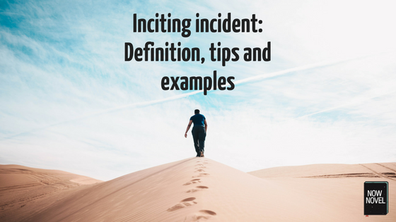 Inciting incident definition, examples and tips | Now Novel
