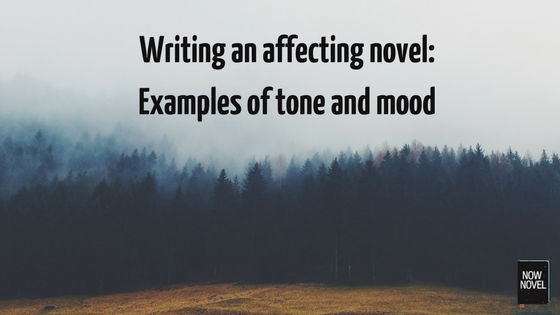 Read examples of tone and mood in fiction | Now Novel
