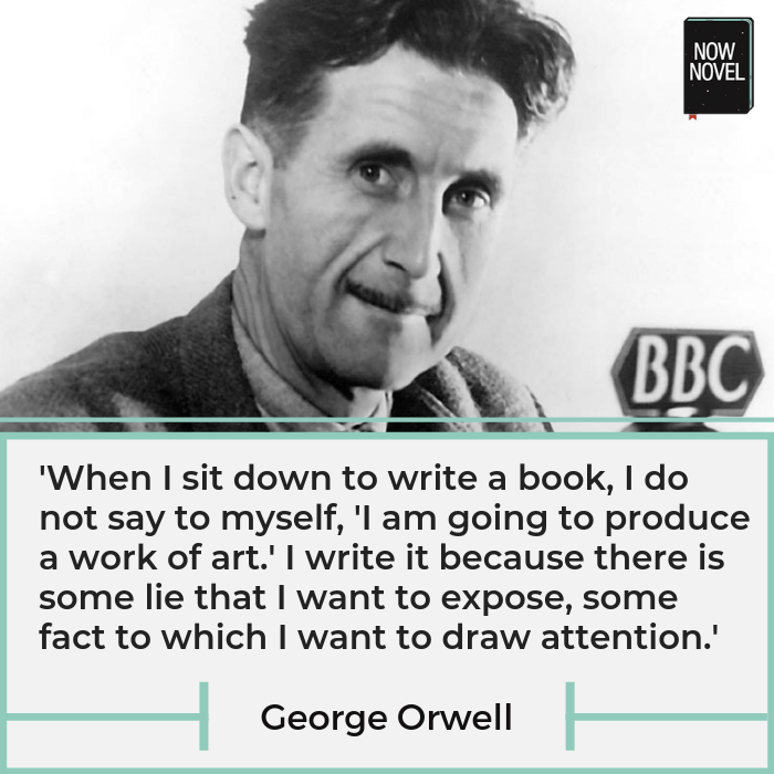 George Orwell portrait and quote on reasons to write a novel | Now Novel