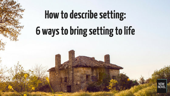 How to describe setting - bring setting to life