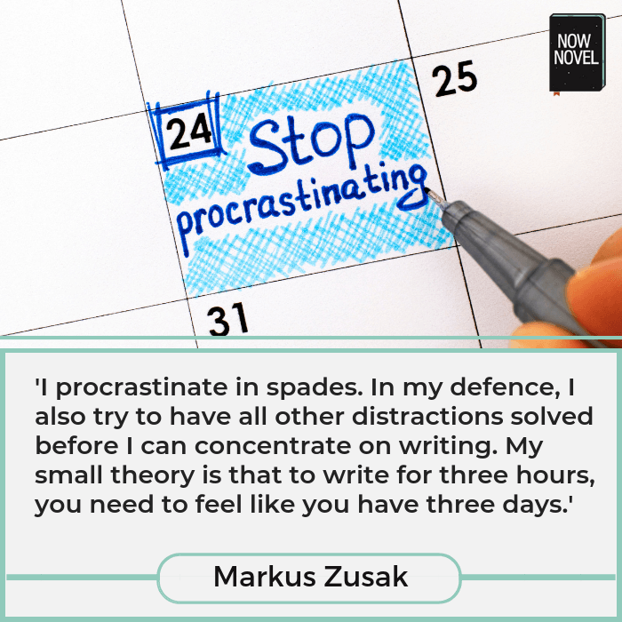 Writing procrastination quote - Markus Zusak | Now Novel