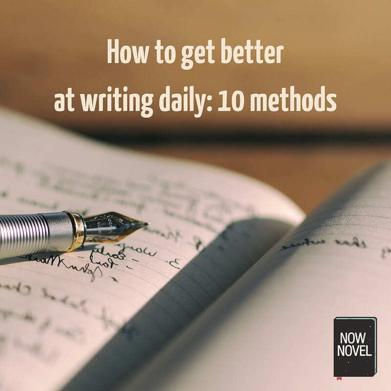 How to get better at writing daily - 10 methods