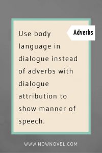 Use body language for manner of speech not adverbs