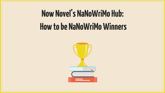 How to be NaNoWriMo Winners - Now Novel's NaNoWriMo hub