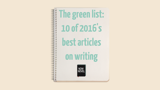 best articles on writing from 2016 - Now Novel green list