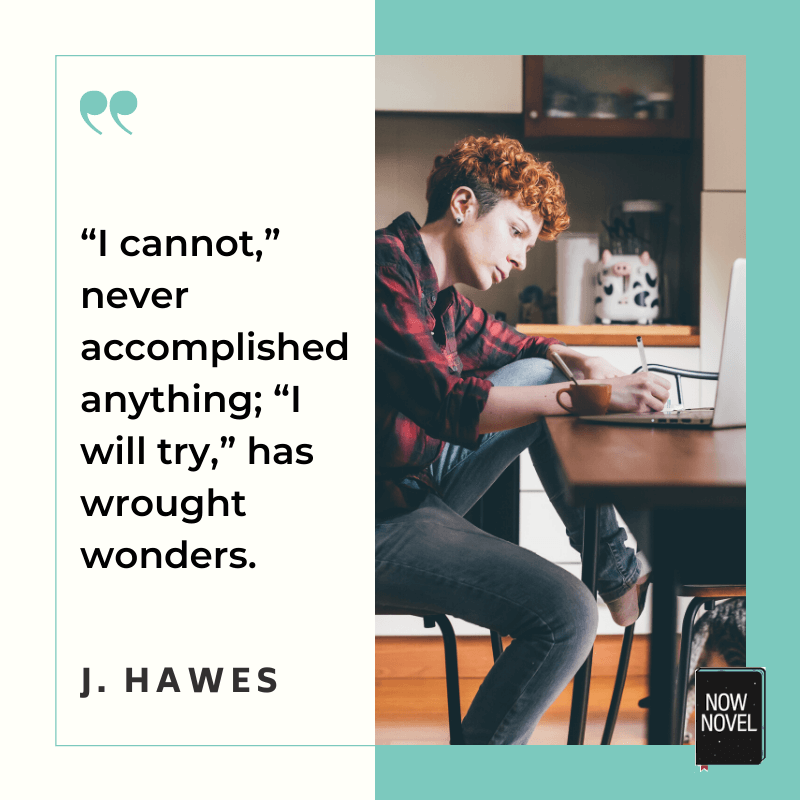 Writing resolutions quote - J Hawes | Now Novel