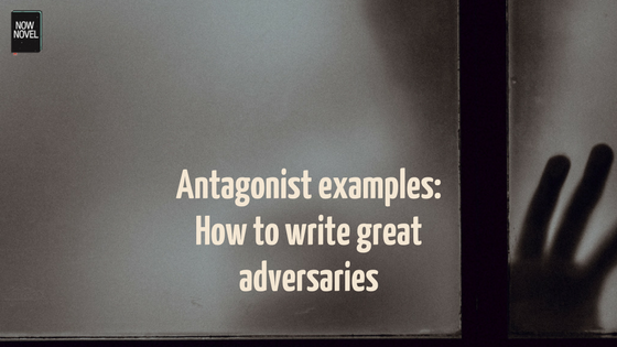 Antagonist examples from books | Now Novel