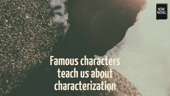 Famous characters' lessons in characterization | Now Novel
