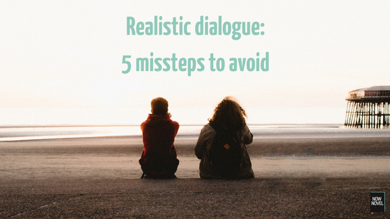 realistic dialogue - missteps to avoid | Now Novel