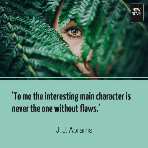 Character flaws - J J Abrams quote | Now Novel