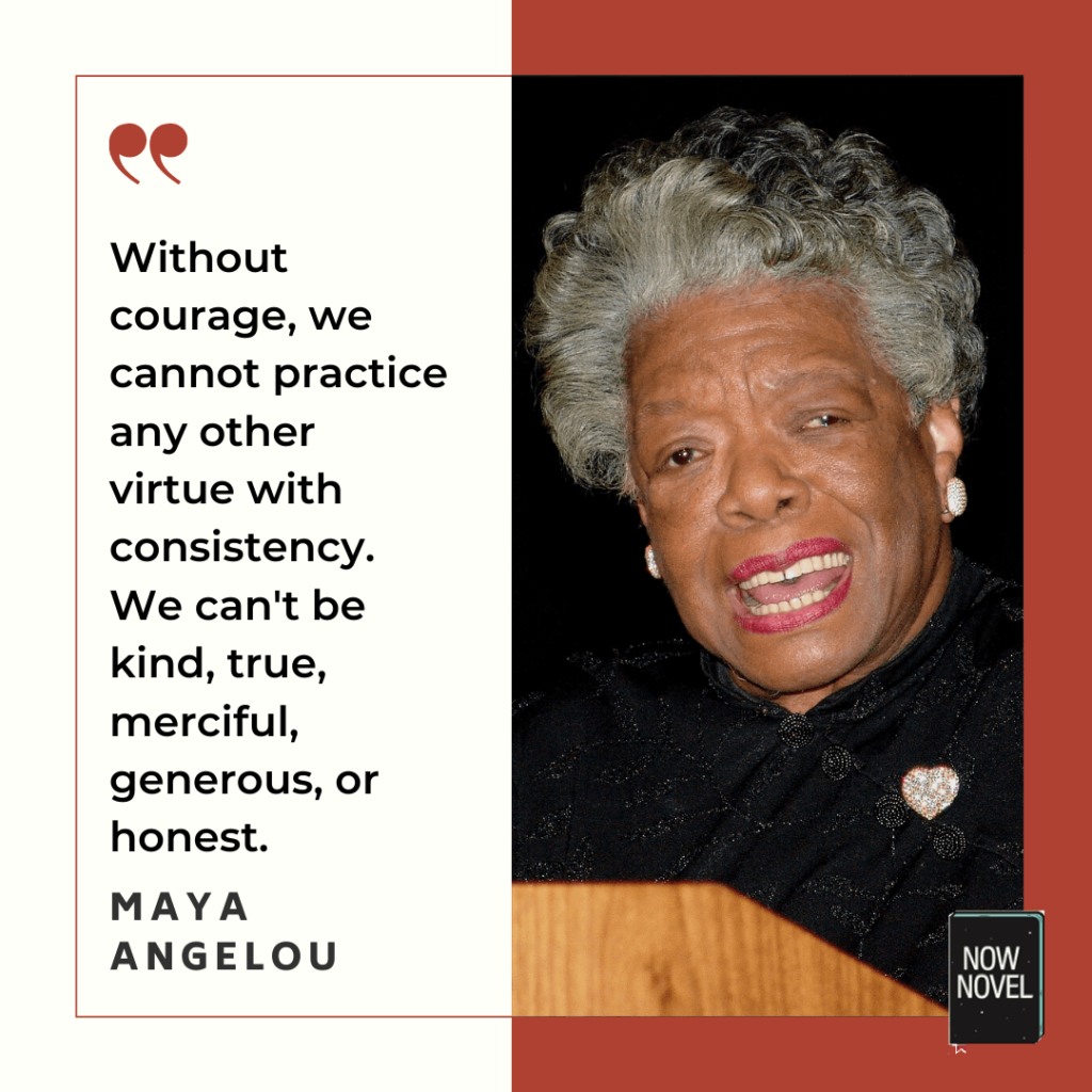 Good character traits - Maya Angelou on courage | Now Novel