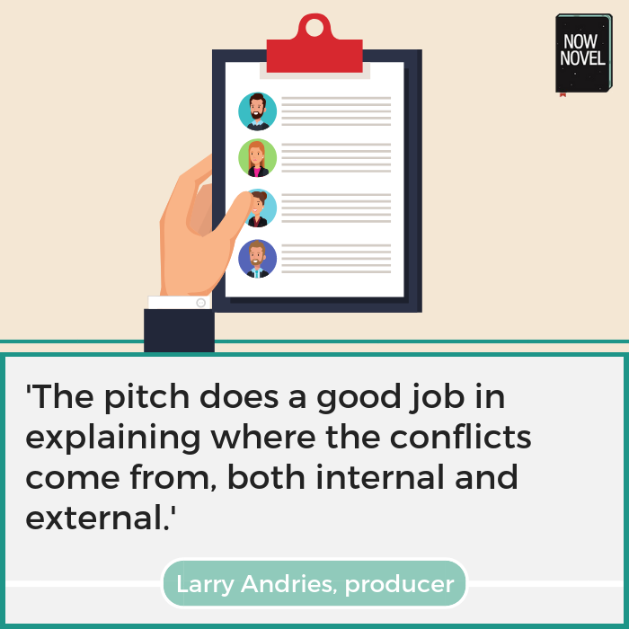 Loglines and pitching quote: 'The pitch does a good job in explaining where the conflicts come from' (Larry Andries)