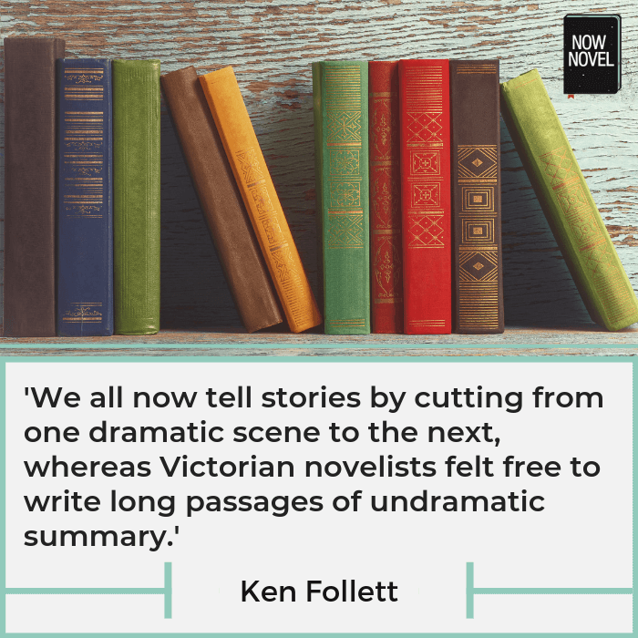 Ken Follett quote - writing scenes - Victorian vs modern scenes | Now Novel