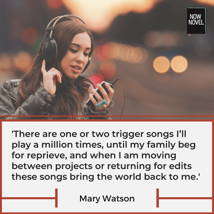 The writing process quote - Mary Watson on music | Now Novel
