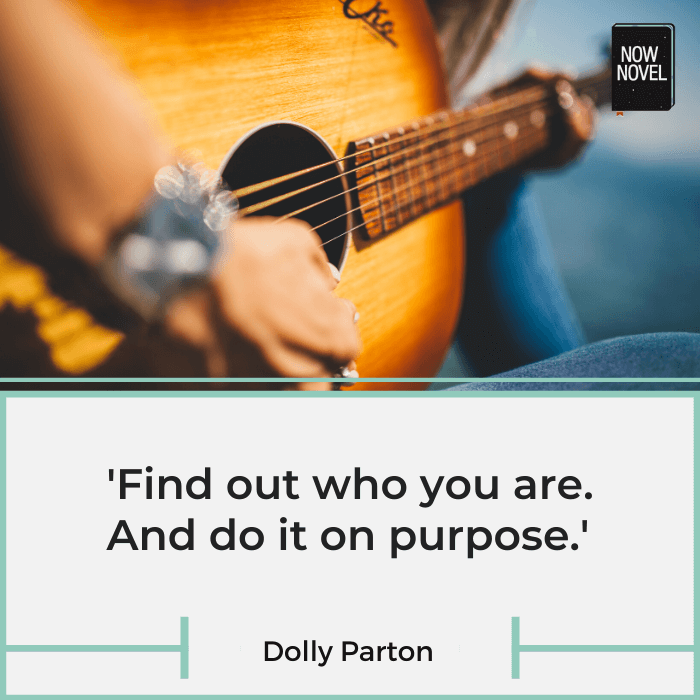 Writing with purpose - Dolly Parton quote | Now Novel