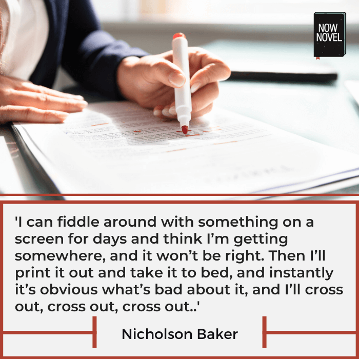 Writing process quote - Nicholson Baker on printing out drafts | Now Novel