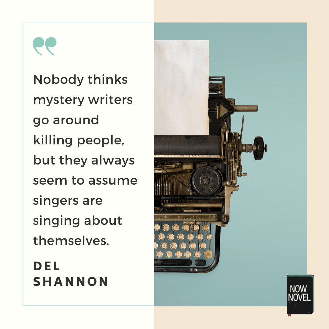 Mystery writers quote - Del Shannon | Now Novel