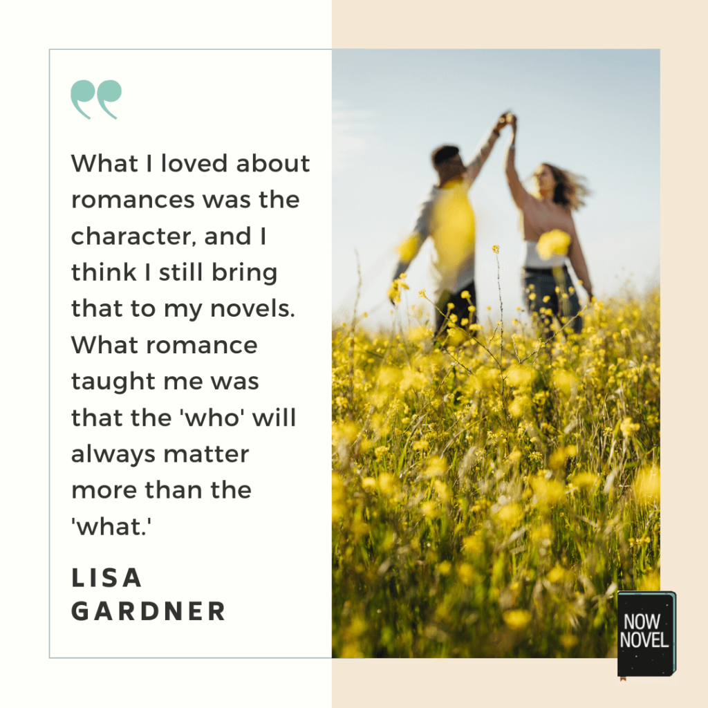 Lisa Gardner on how to write love stories - 'who' matters more than 'what'. 