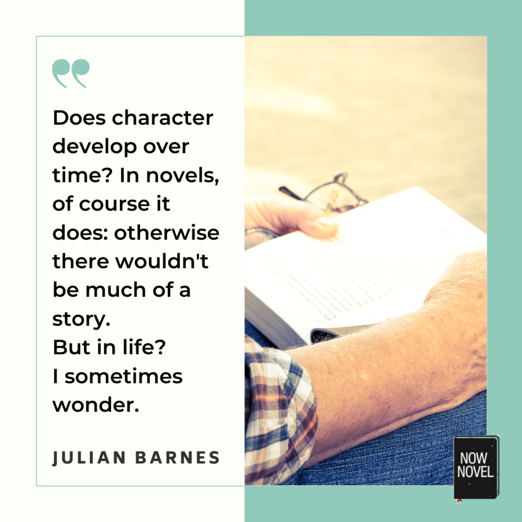 Character development quote - Julian Barnes | Now Novel
