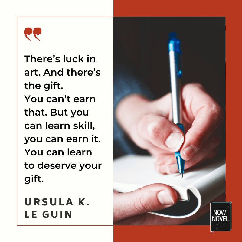 Earning writing skills - Ursula K Le Guin quote | Now Novel