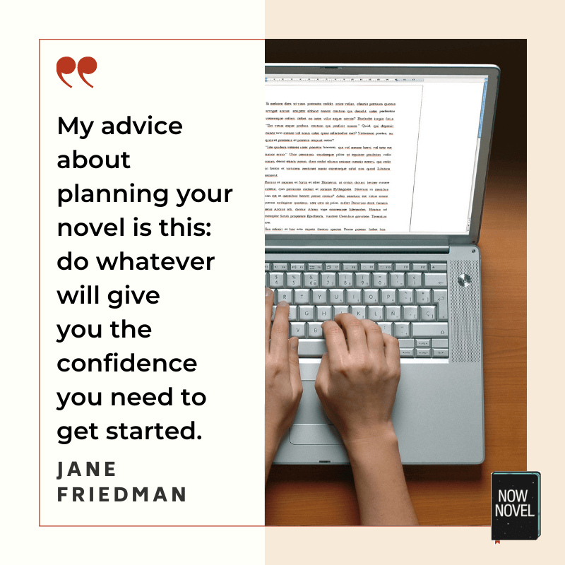 How to plan a novel - Jane Friedman quote - do whatever gives confidence
