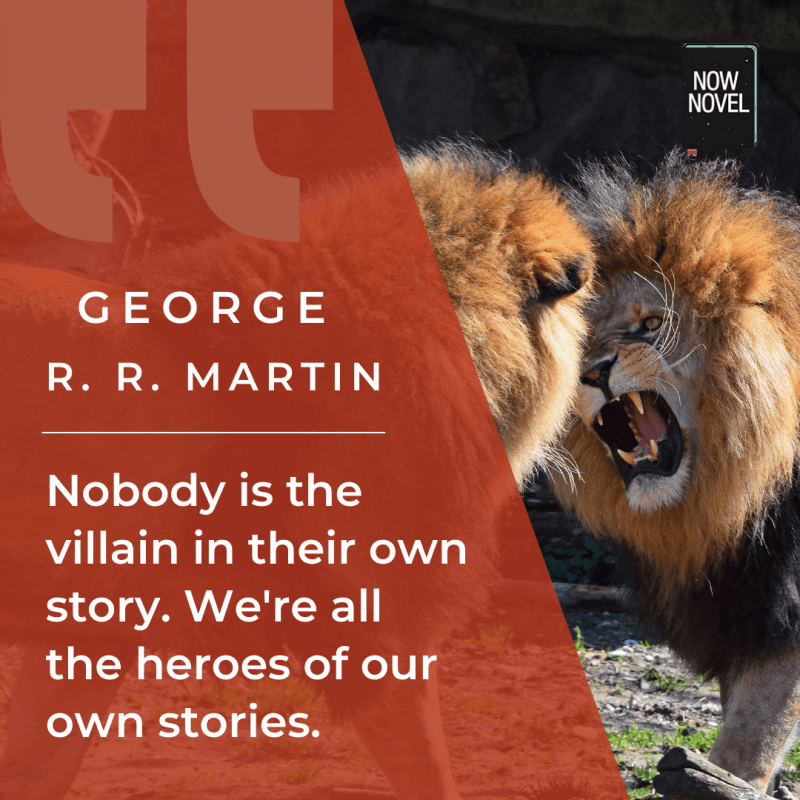 George R. R. Martin quote about the main antagonist in a story