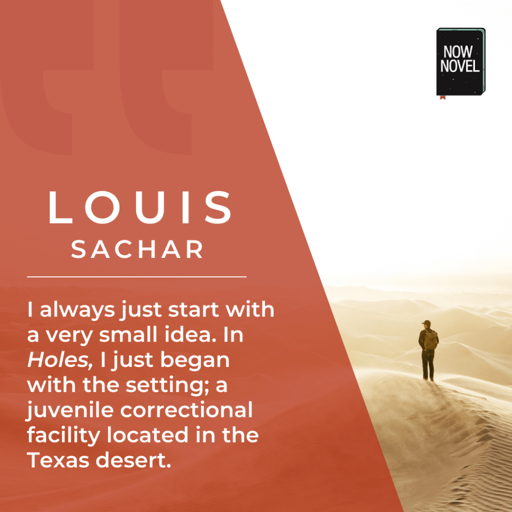 Quote on storys setting ideas by Holes writer Louis Sachar