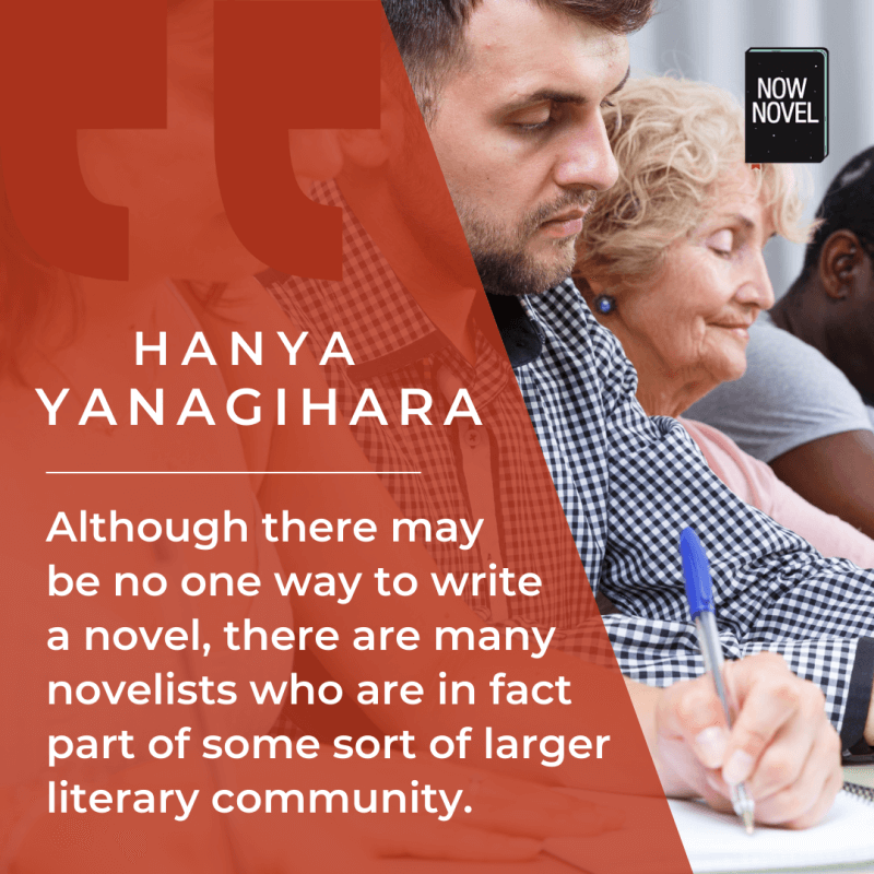 Hanya Yanagihara on writing groups and communities | Now Novel