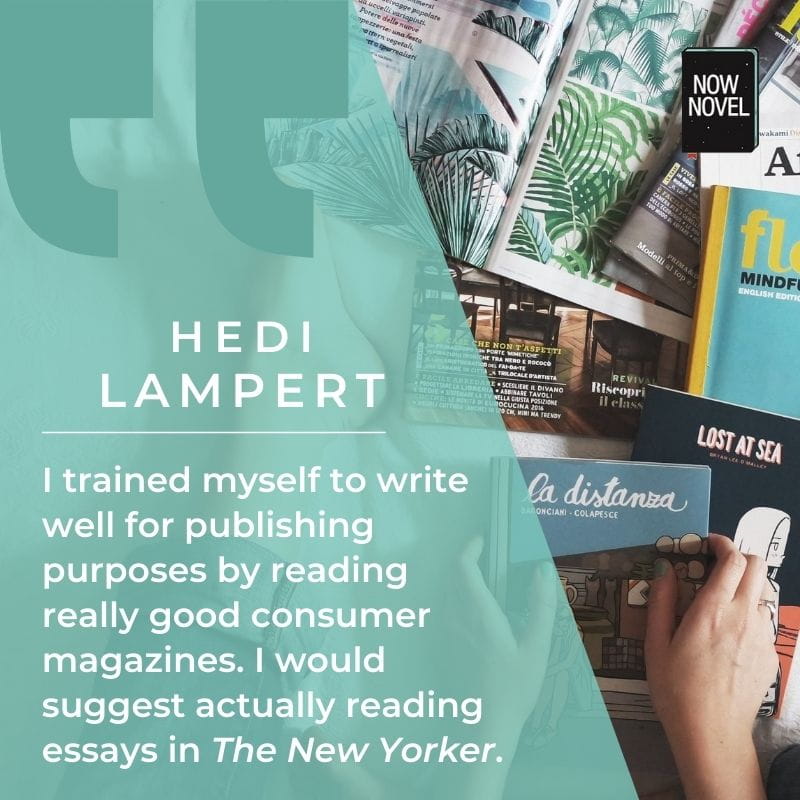 Hedi Lampert writing mentor advice - read high quality magazines such as The New Yorker