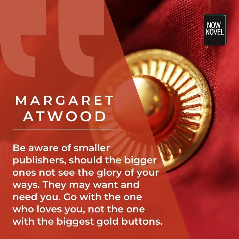 Margaret Atwood quote choosing a publisher | Now Novel