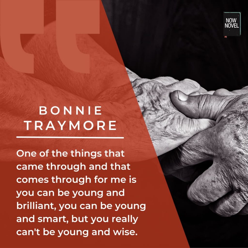 Bonnie Traymore quote - 'you can be young and brilliant but you can't be young and wise'