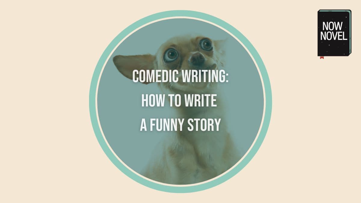 Comedic Writing: How to Write a Funny Story - Now Novel