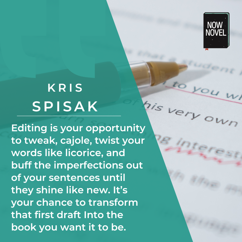 Kris Spisak on how editing makes your book into the one you want it to be. 