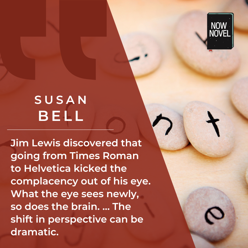 Susan Bell on how changing fonts can help with the editing process