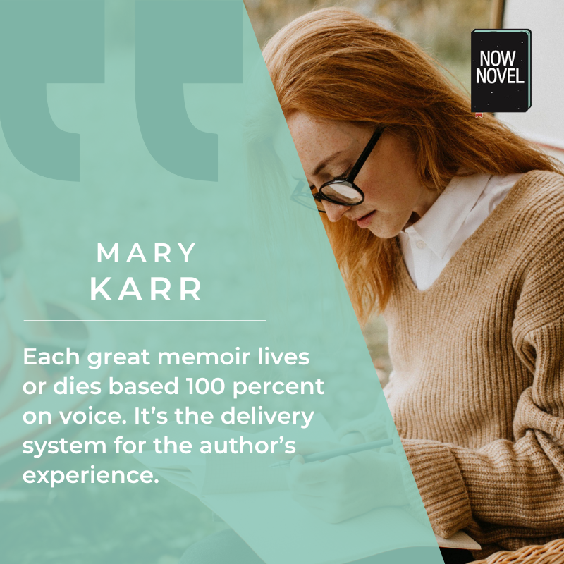How to write your story - quote by Mary Karr | Now Novel